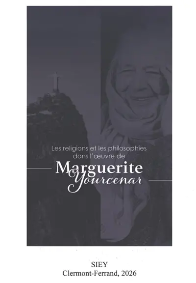 Les religions et les philosophies dans l'oeuvre de Marguerite Yourcenar