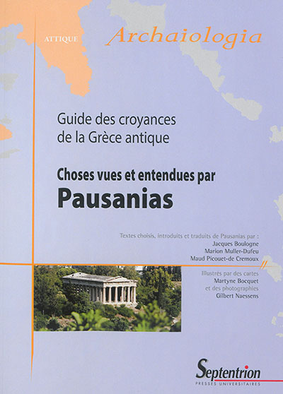 Choses vues et entendues par Pausanias : guide des croyances de la Grèce antique