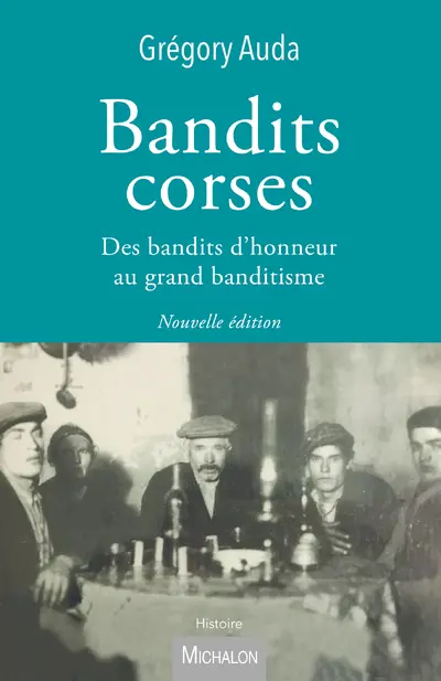 Bandits corses : des bandits d'honneur au grand banditisme