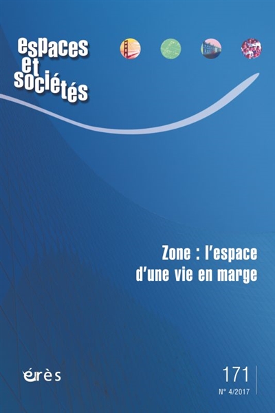 Espaces et sociétés, n° 171. Zone : l'espace d'une vie en marge