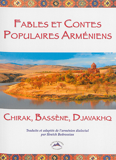 Fables et contes populaires arméniens. De Chirak, de Bassène et du Djavakhq