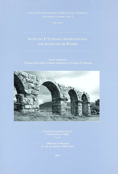 Actes du Ier Congrès international sur Antioche de Pisidie : Yalvac (Turquie), 2-4 juillet 1997