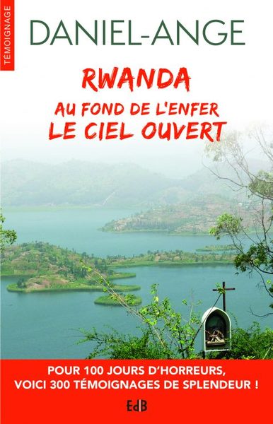 Rwanda : au fond de l'enfer, le ciel ouvert