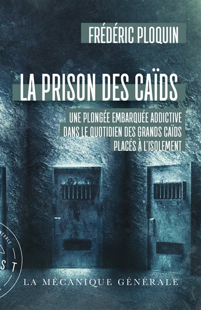 La prison des caïds : une plongée embarquée addictive dans le quotidien des grands caïds placés à l'isolement : document