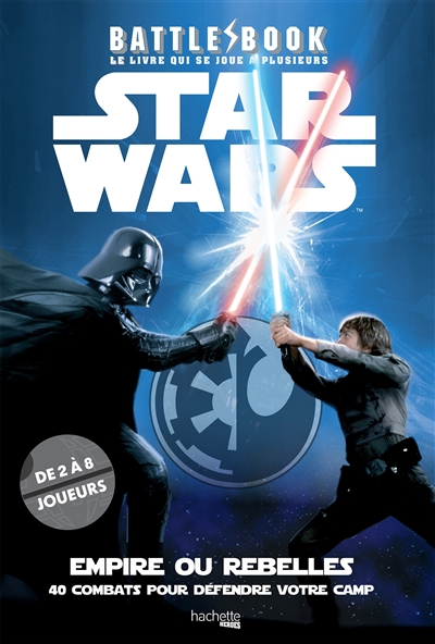 Battle book : Star Wars : empire ou rebelles, 40 combats pour défendre votre camp