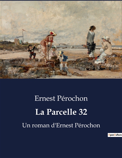 La Parcelle 32 : Un roman d'Ernest Pérochon