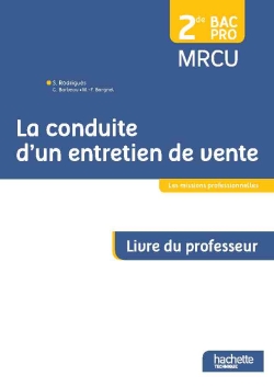 La conduite d'un entretien de vente 2de bac pro MRCU : livre du professeur
