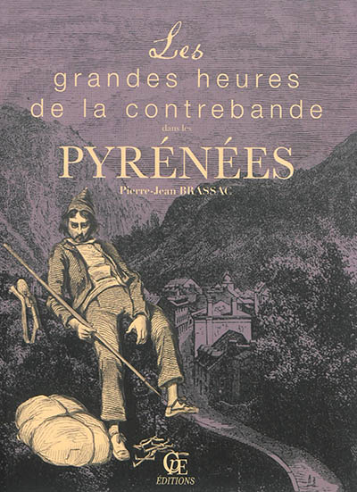 Les grandes heures de la contrebande dans les Pyrénées : le commerce interlope sur la frontière franco-espagnole