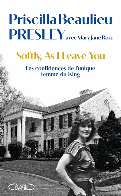 Softly, as I leave you : les confidences de l'unique femme du King