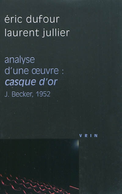Analyse d'une oeuvre : Casque d'or, Jacques Becker, 1952