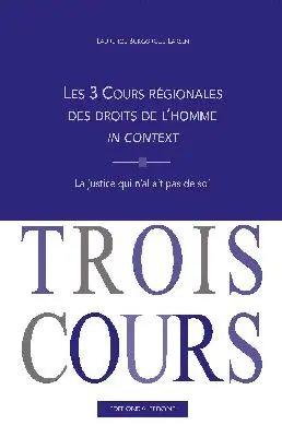 Les 3 cours régionales des droits de l'homme in context : la justice qui n'allait pas de soi