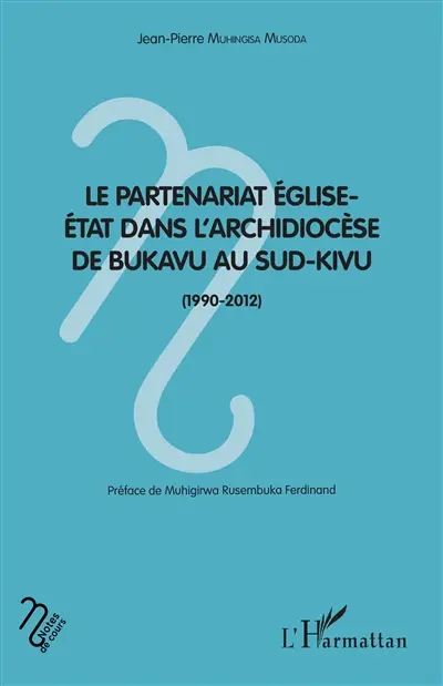 Le partenariat Eglise-Etat dans l'archidiocèse de Bukavu au Sud-Kivu (1990-2012) : analyse comparative des contrats Eglise-Etat dans la gestion de l'éducation et de la santé