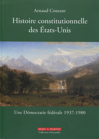 Histoire constitutionnelle des Etats-Unis. Vol. 3. Une démocratie fédérale : 1937-1980