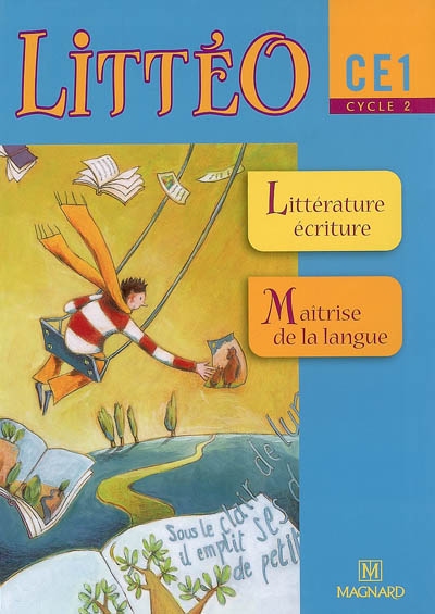 Littéo CE1 cycle 2 : littérature, écriture, maîtrise de la langue