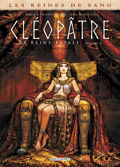 Les reines de sang. Cléopâtre, la reine fatale. Vol. 1