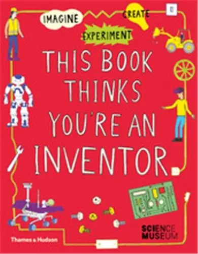 This Book Thinks You´re an Inventor Imagine Experiment Create