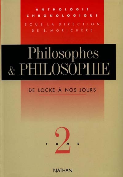Philosophes et philosophie : anthologie chronologique. Vol. 2. De Locke à nos jours