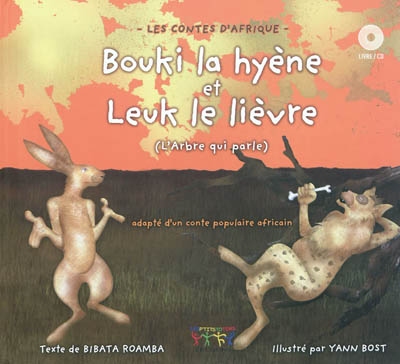Bouki la hyène et Leuk le lièvre : adapté d'un conte populaire africain (L'arbre qui parle)