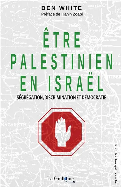 Etre Palestinien en Israël : ségrégation, discrimination et démocratie