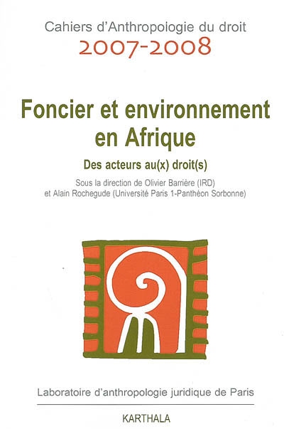 Cahiers d'anthropologie du droit, n° 2007-2008. Foncier et environnement en Afrique : des acteurs au(x) droit(s)