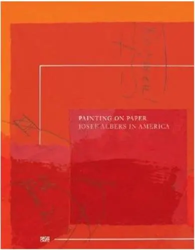 Josef Albers in America Painting on Paper