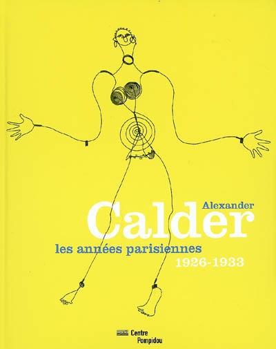 alexander calder : les années parisiennes, 1926-1933