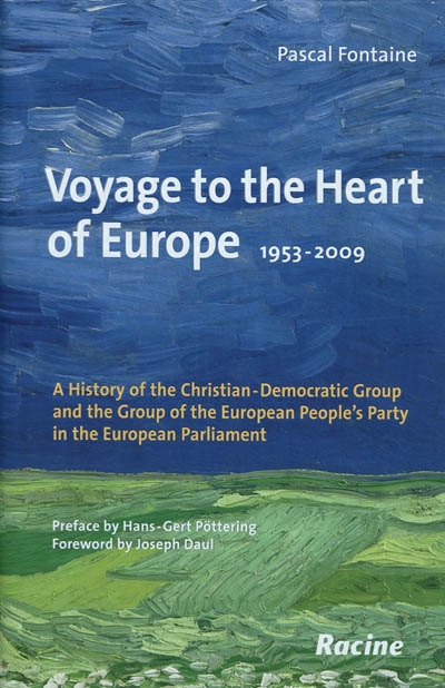 Voyage to the earth of Europe : 1953-2009 : a history of the Christian Democratic Group and the Group of the European People's Party in the european Parliament