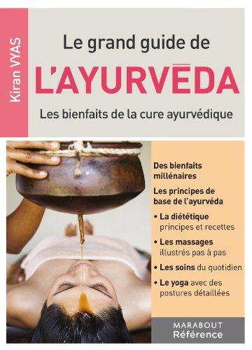Le grand guide de l'ayurvéda : les bienfaits de la cure ayurvédique