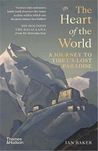 The Heart of the World A Journey to Tibet´s Lost Paradise