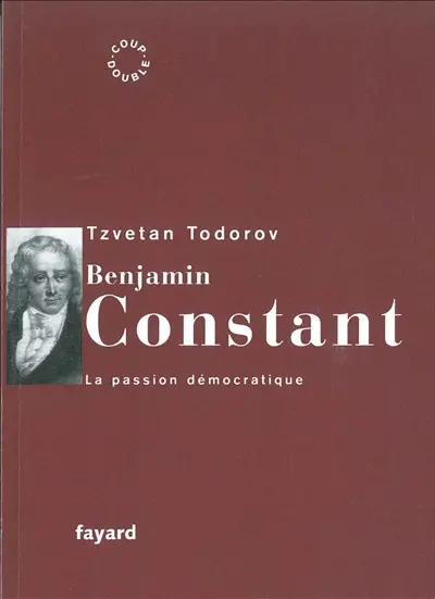Benjamin Constant : la passion démocratique