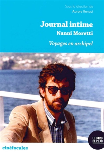 journal intime, nanni moretti : voyages en archipel