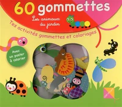 Les animaux du jardin : 60 gommettes