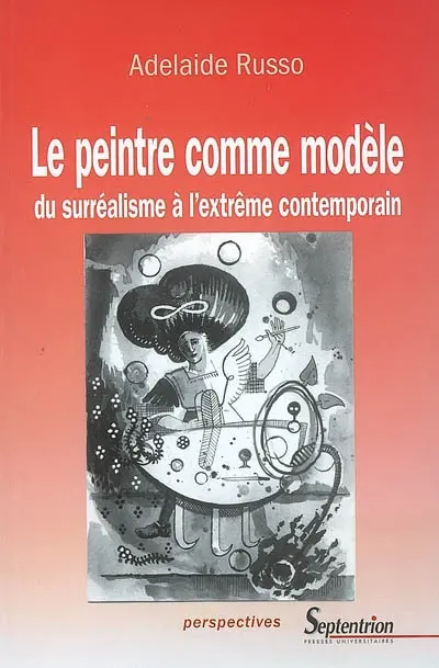 Le peintre comme modèle : du surréalisme à l'extrême contemporain