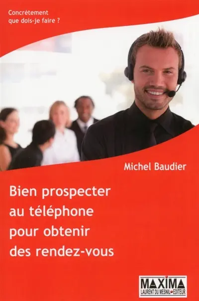 Bien prospecter au téléphone pour obtenir des rendez-vous
