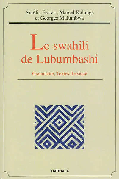 Le swahili de Lubumbashi : grammaire, textes, lexique