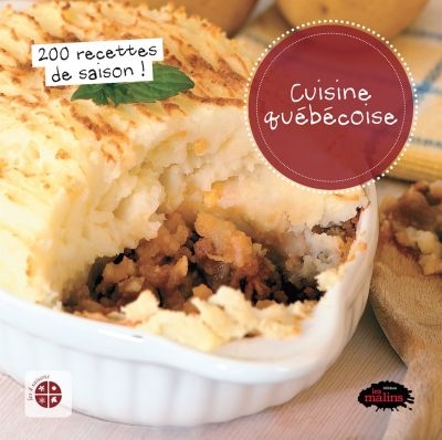 Cuisine québécoise : 200 recettes de saison!