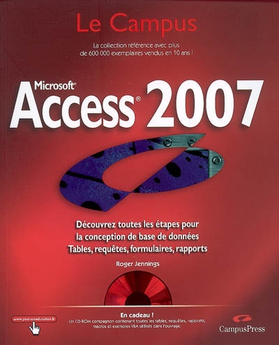 Access 2007 : découvrez toutes les étapes pour la conception de base de données : tables, requêtes, formulaires, rapports