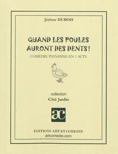 Quand les poules auront des dents ! : comédie paysanne en 1 acte