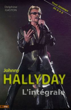 L'intégrale Johnny Hallyday : tout Johnny de A à Z