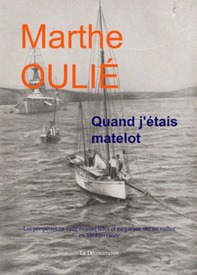 Quand j'étais matelot : les péripéties en 1925 de cinq filles et un garçon sur un voilier en Méditerranée