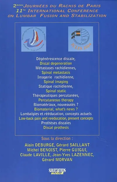 2es Journées du rachis de Paris, 11th International Conference on lumbar fusion and stabilization : dégénérescence discale, métastases rachidiennes, imagerie rachidienne, statique rachidienne, thérapeutiques percutanées...