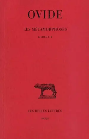 Les métamorphoses. Vol. 1. Livres I-V