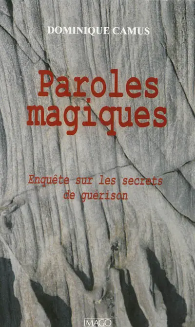 Paroles magiques : enquête sur les secrets de guérison