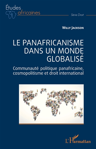 Le panafricanisme dans un monde globalisé : commaunauté politique panafricaine, cosmopolitisme et droit international