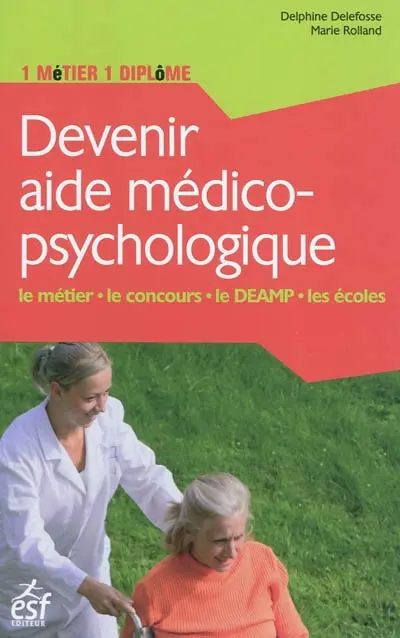 Devenir aide médico-psychologique : le métier, le concours, le DEAMP, les écoles