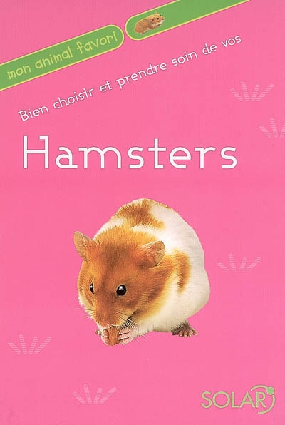 Bien choisir et prendre soin de vos hamsters