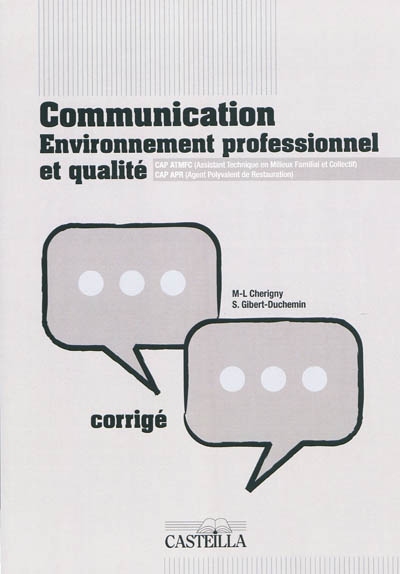 Communication, environnement professionnel et qualité : CAP ATMFC (assistant technique en milieux familial et collectif), CAP APR (agent polyvalent de restauration) : corrigé