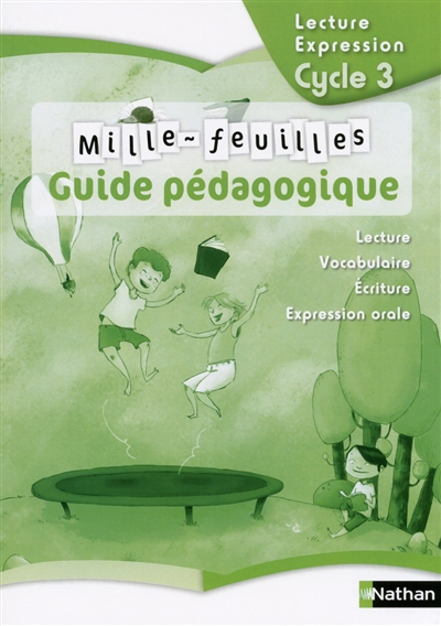 Mille-feuilles cycle 3 : lecture, expression, vocabulaire : guide pédagogique