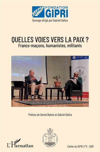 Cahier du GIPRI, n° 11. Quelles voies vers la paix ? : francs-maçons, humanistes, militants