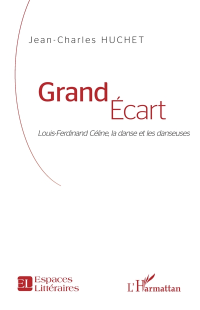 Grand écart : Louis-Ferdinand Céline, la danse et les danseuses